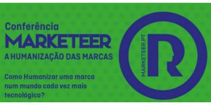 conferência marketeer, humanização das marcas
