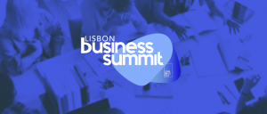 Lisbon Business Summit, marketing, startups, inovação, liderança, content marketing, marketing digital