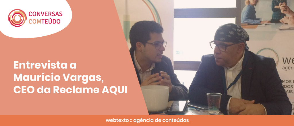 Maurício Vargas, CEO do Reclame AQUI: “Quem constrói a reputação da marca é o consumidor, não a empresa”