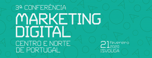Conferência Marketing Digital Centro e Norte de Portugal