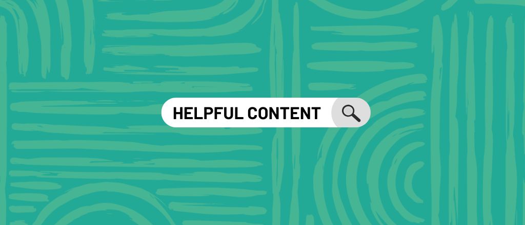 Helpful content: o seu conteúdo responde às perguntas do Google?